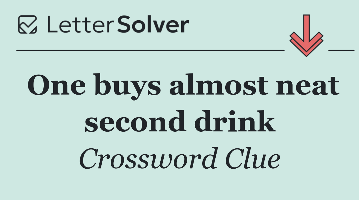 One buys almost neat second drink