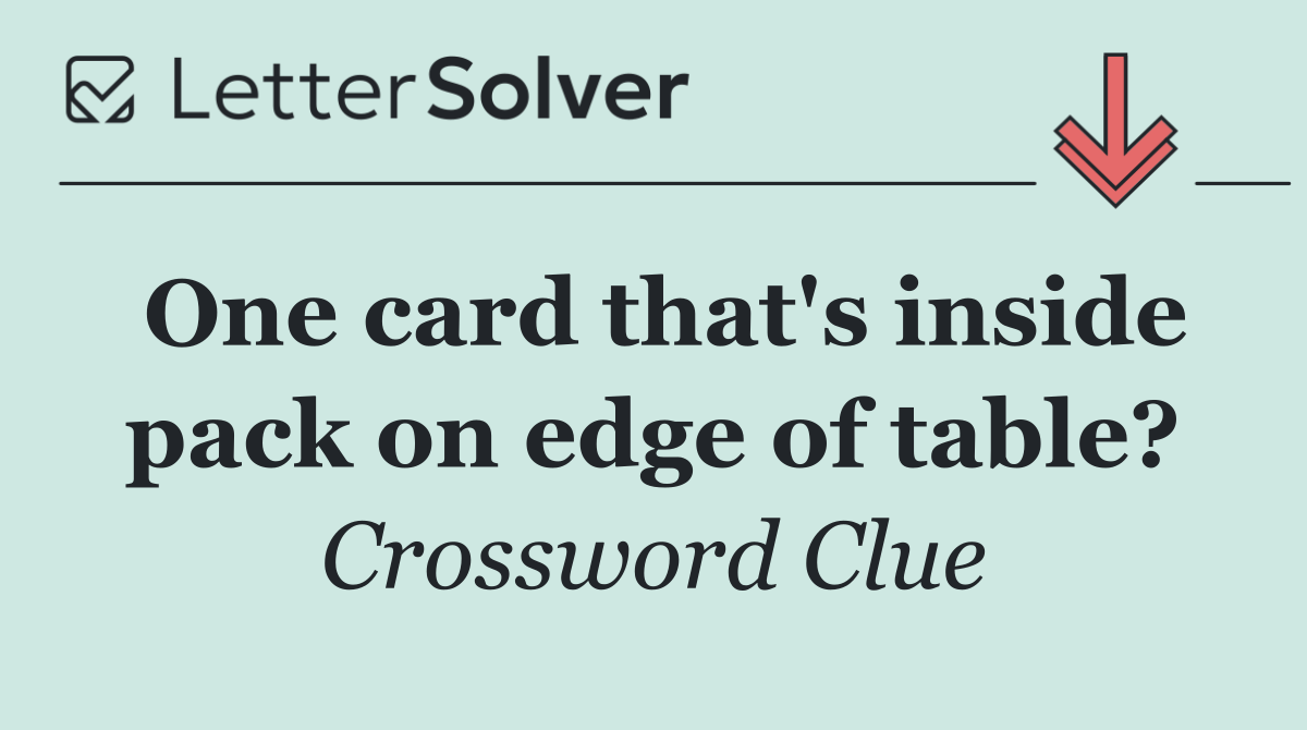 One card that's inside pack on edge of table?