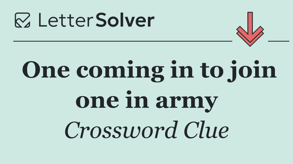 One coming in to join one in army