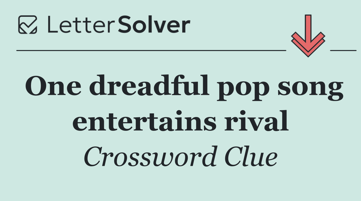 One dreadful pop song entertains rival