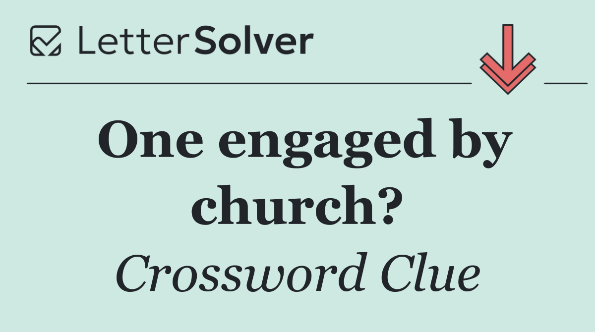 One engaged by church?