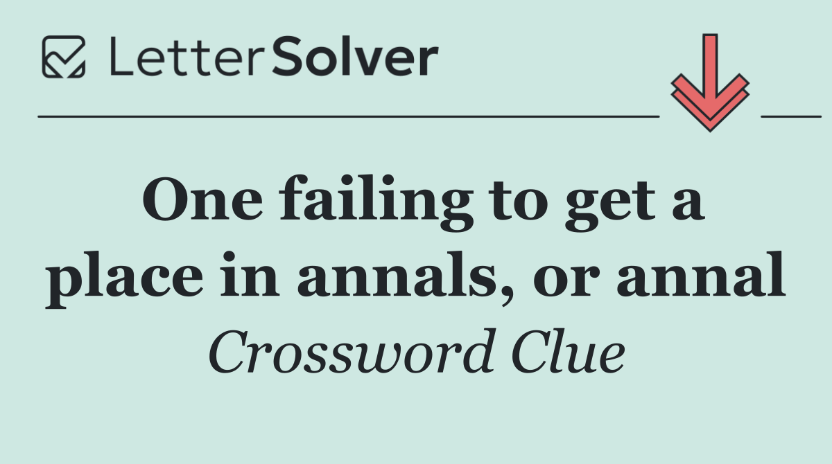 One failing to get a place in annals, or annal