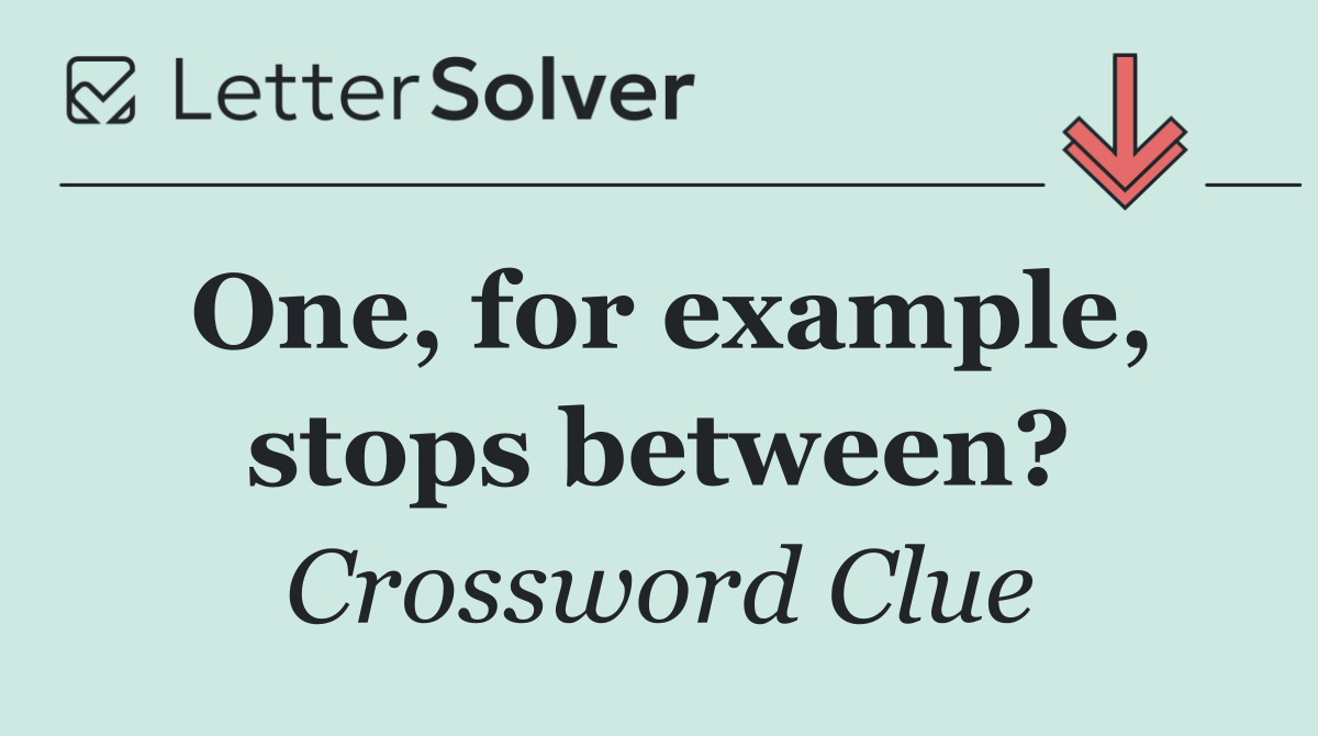 One, for example, stops between?