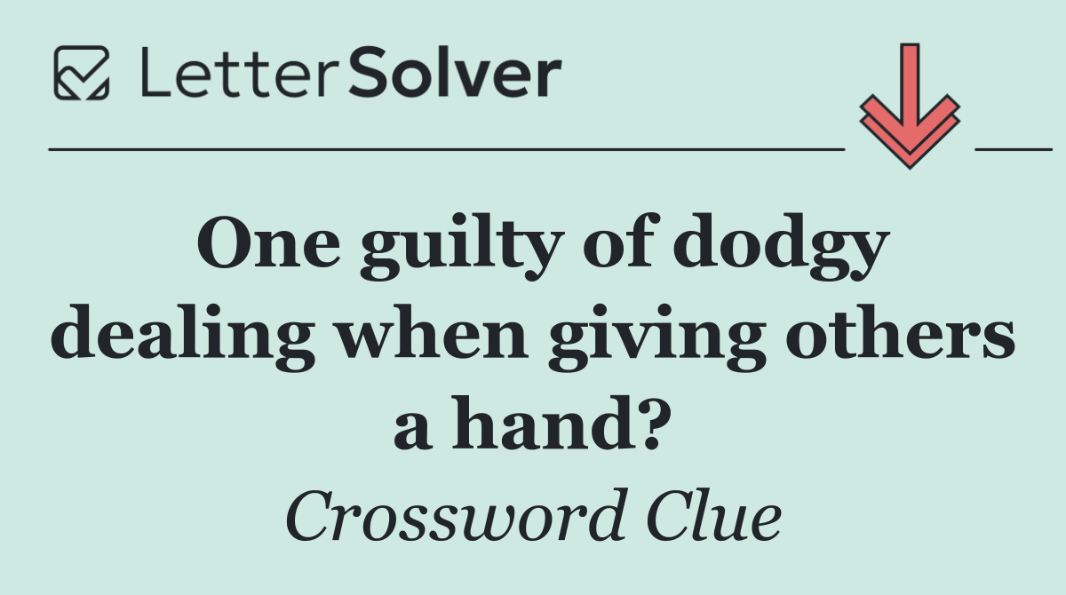 One guilty of dodgy dealing when giving others a hand?