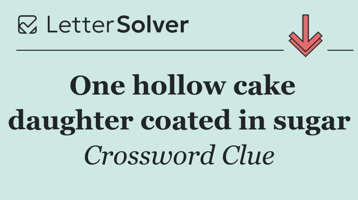 One hollow cake daughter coated in sugar