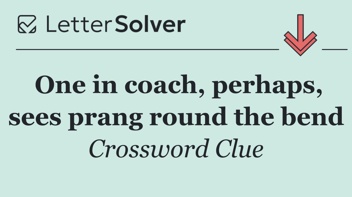 One in coach, perhaps, sees prang round the bend