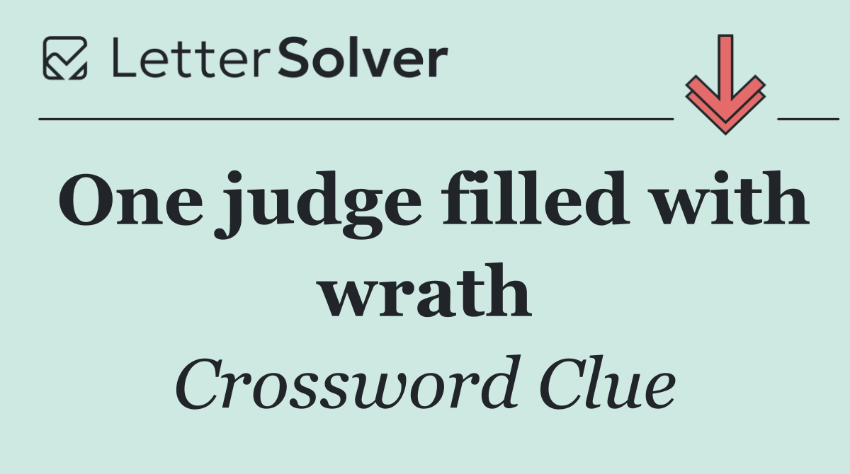One judge filled with wrath