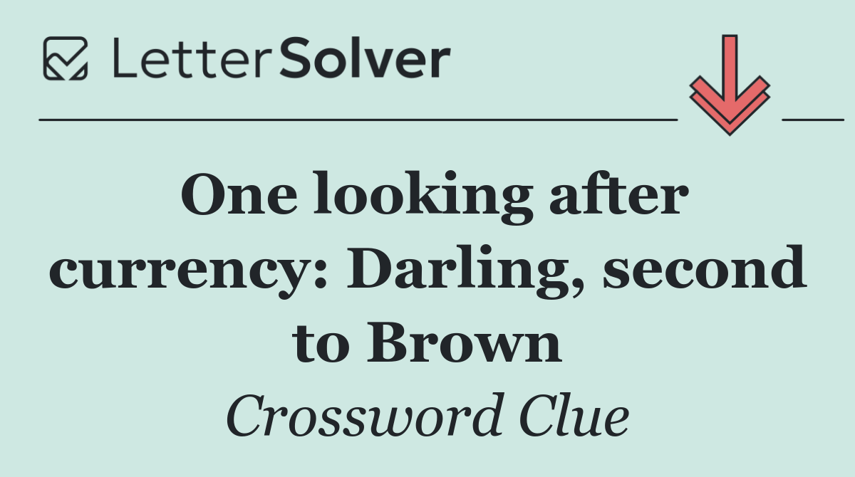 One looking after currency: Darling, second to Brown