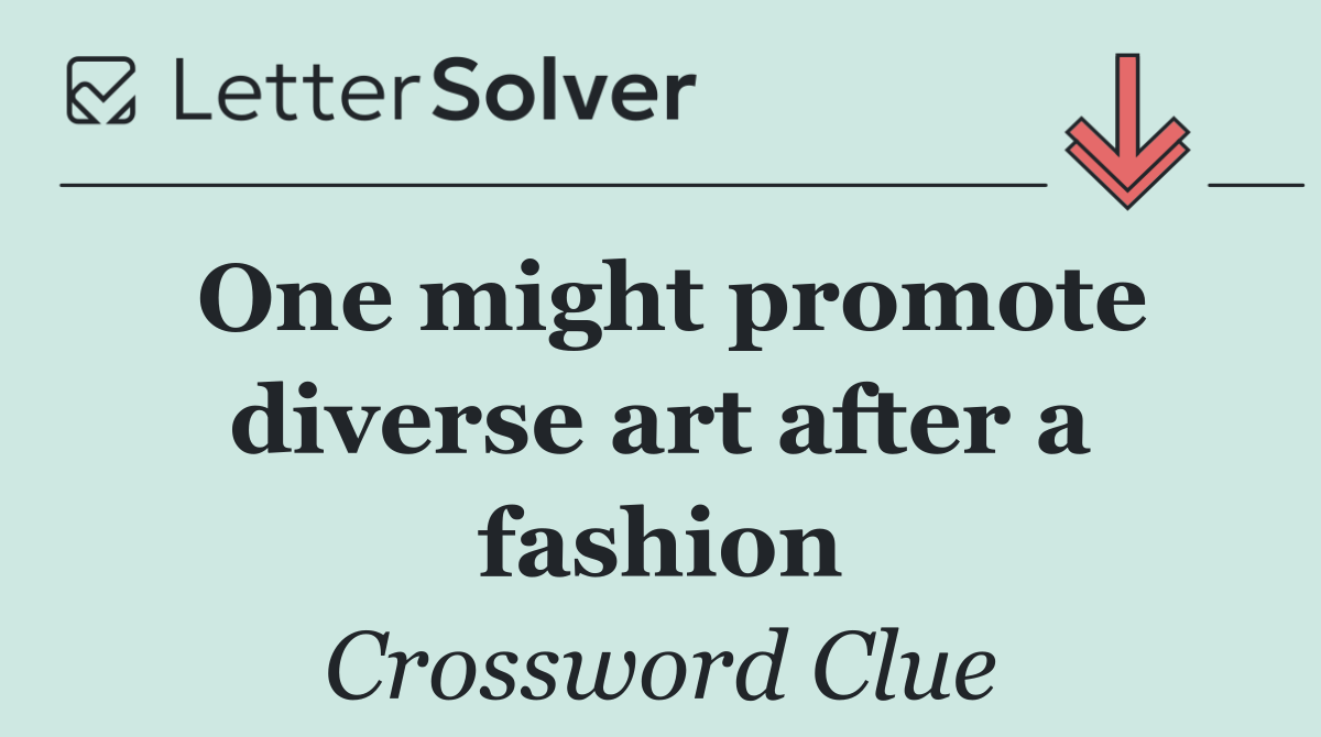 One might promote diverse art after a fashion