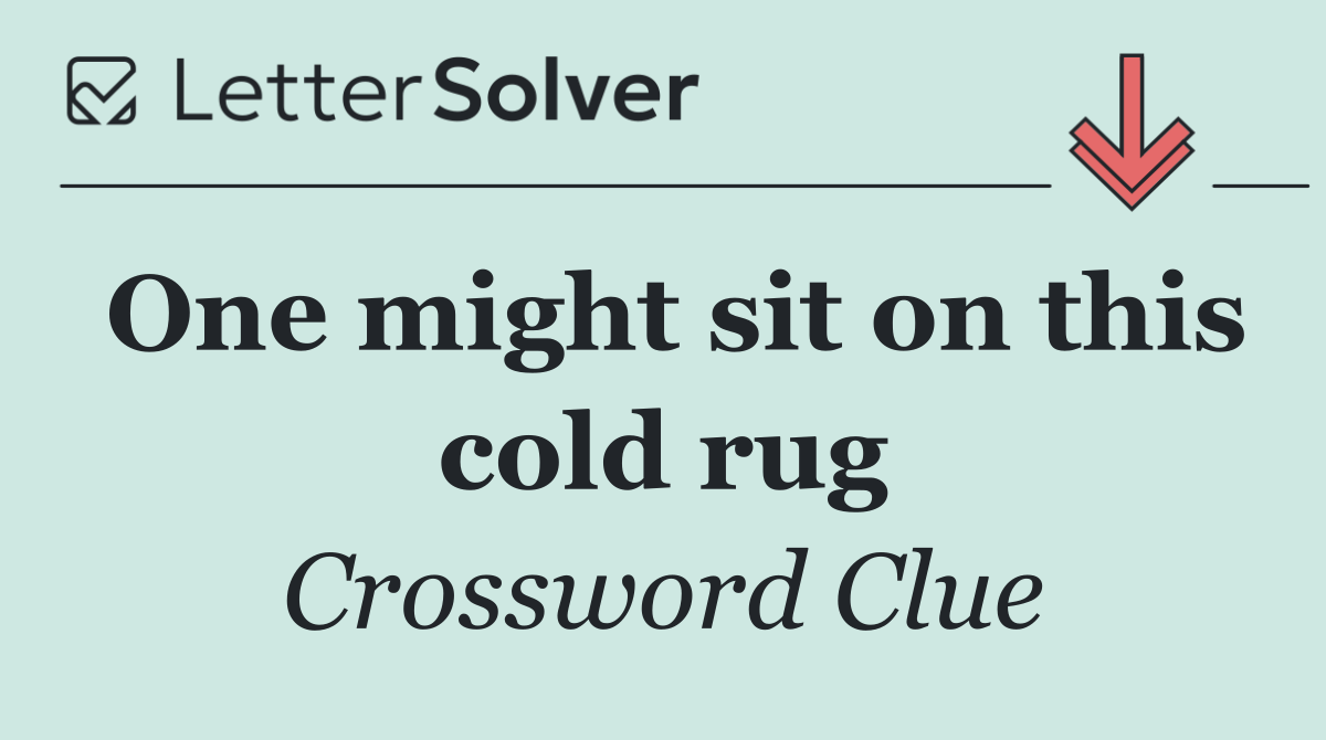 One might sit on this cold rug