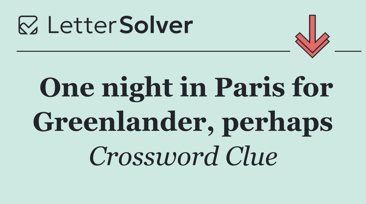 One night in Paris for Greenlander, perhaps