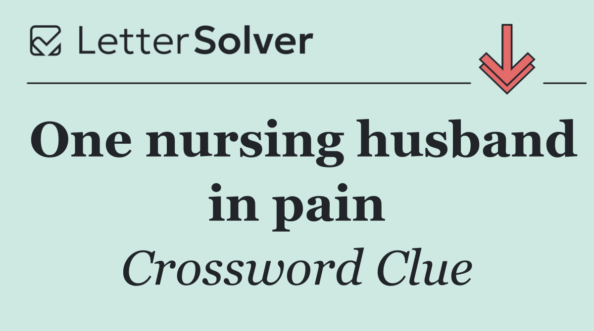 One nursing husband in pain