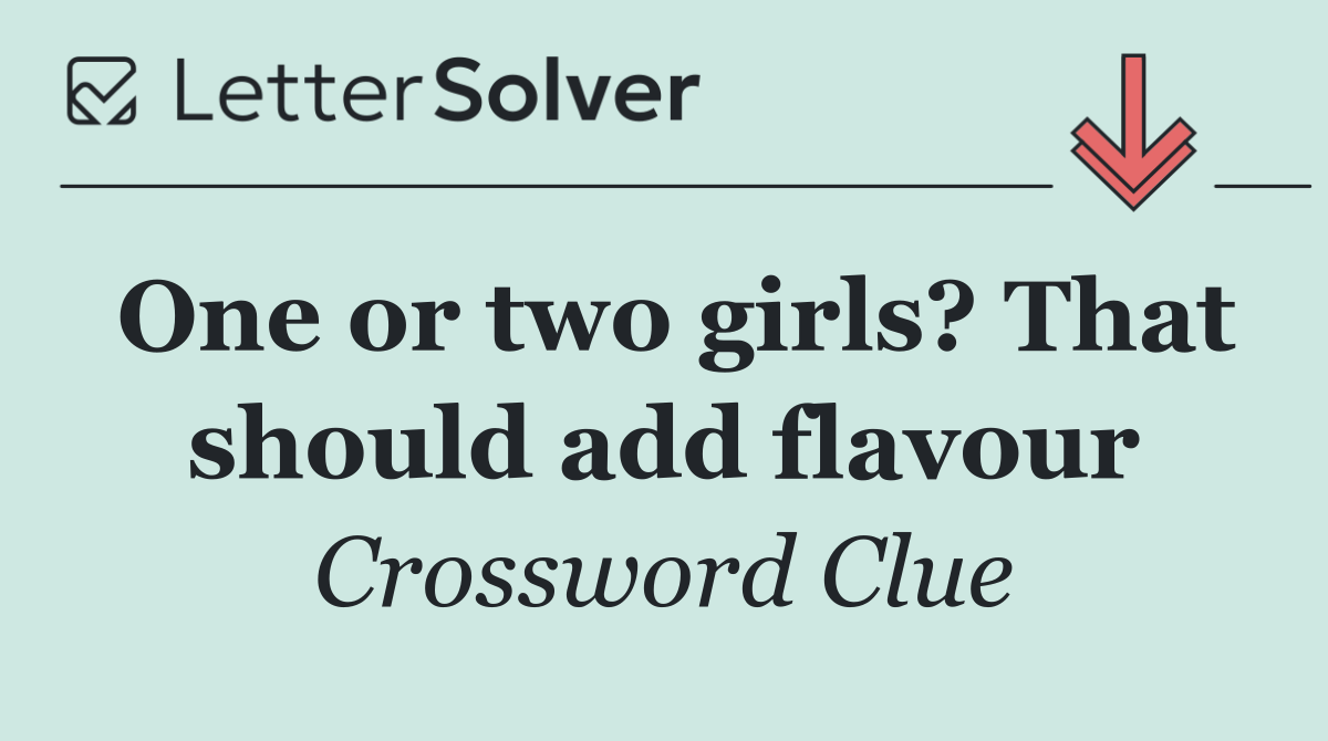 One or two girls? That should add flavour