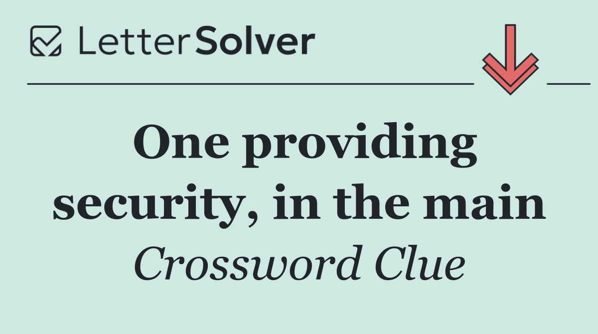 One providing security, in the main