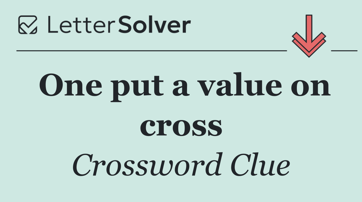 One put a value on cross
