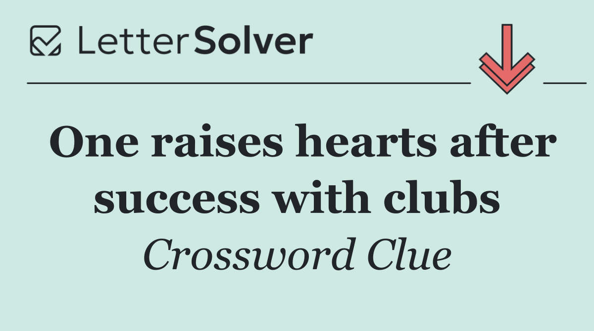 One raises hearts after success with clubs