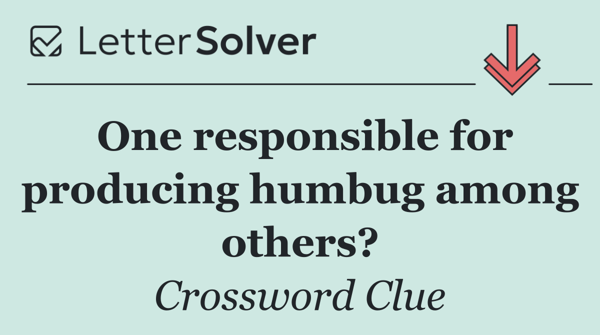 One responsible for producing humbug among others?