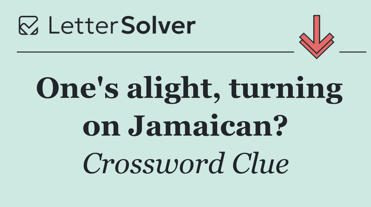 One's alight, turning on Jamaican?