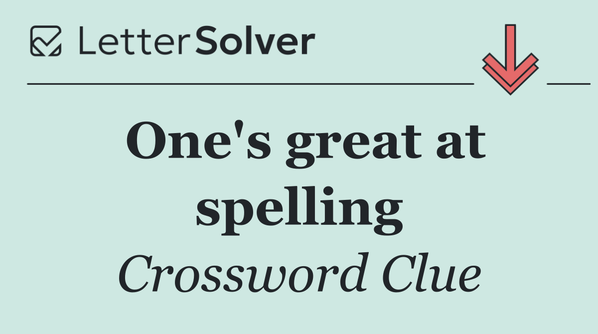 One's great at spelling