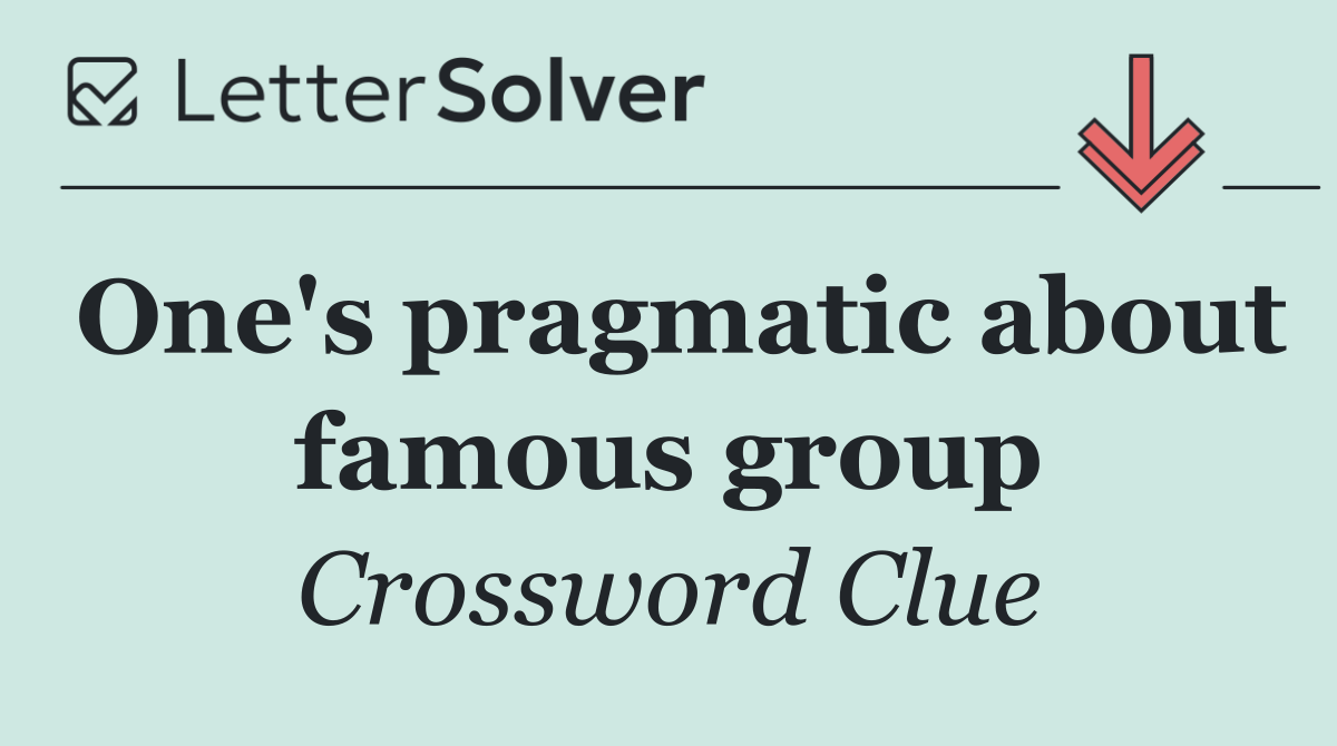 One's pragmatic about famous group