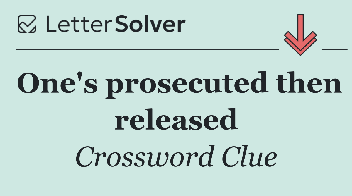 One's prosecuted then released