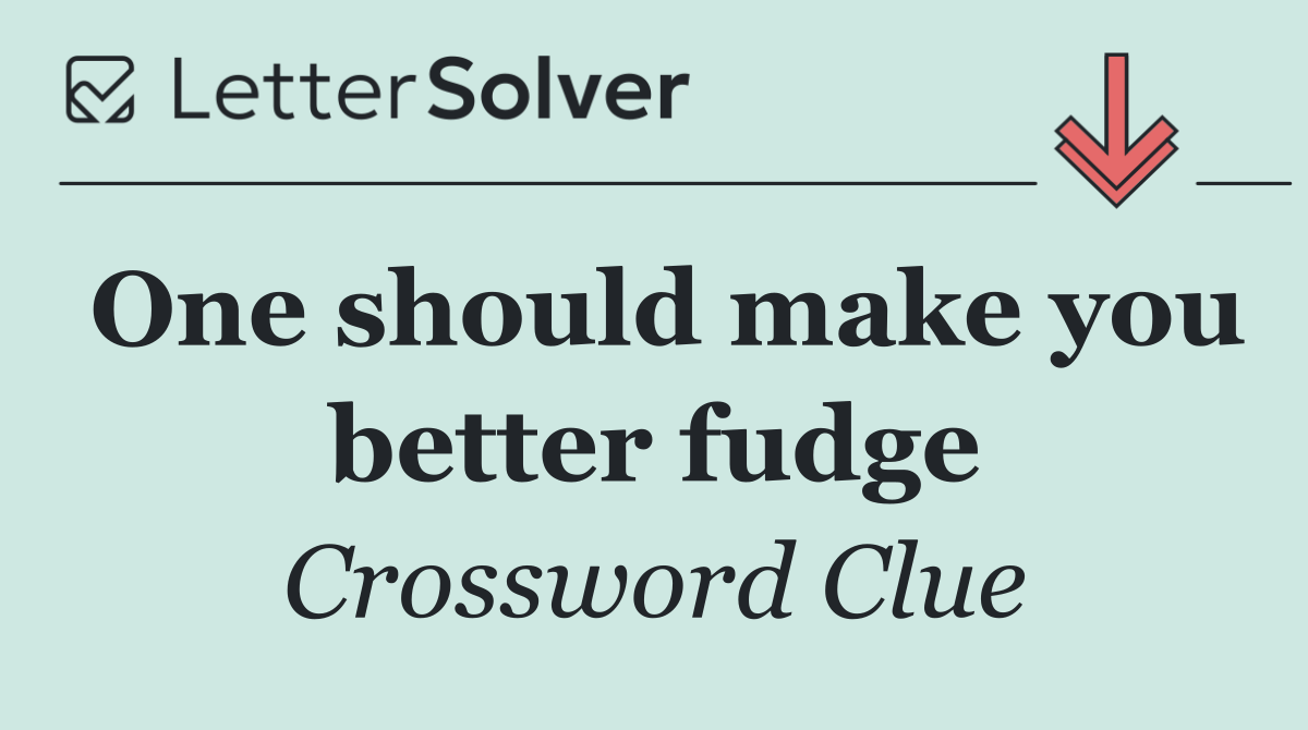 One should make you better fudge