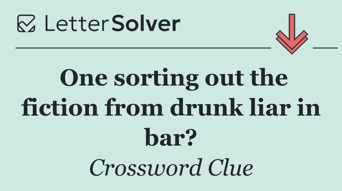 One sorting out the fiction from drunk liar in bar?