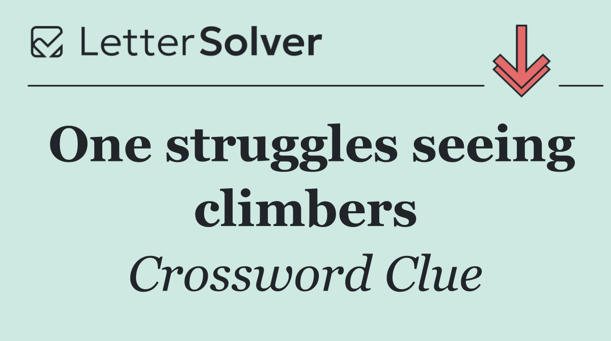 One struggles seeing climbers