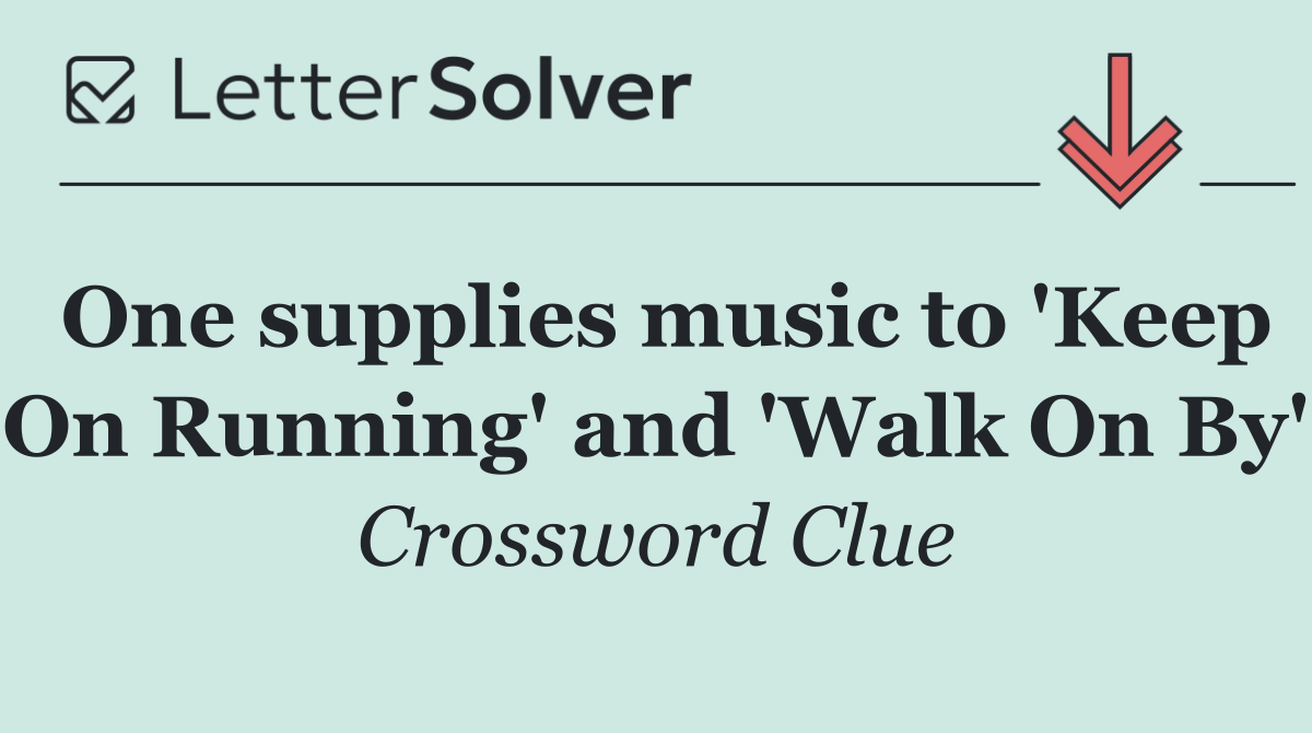 One supplies music to 'Keep On Running' and 'Walk On By'