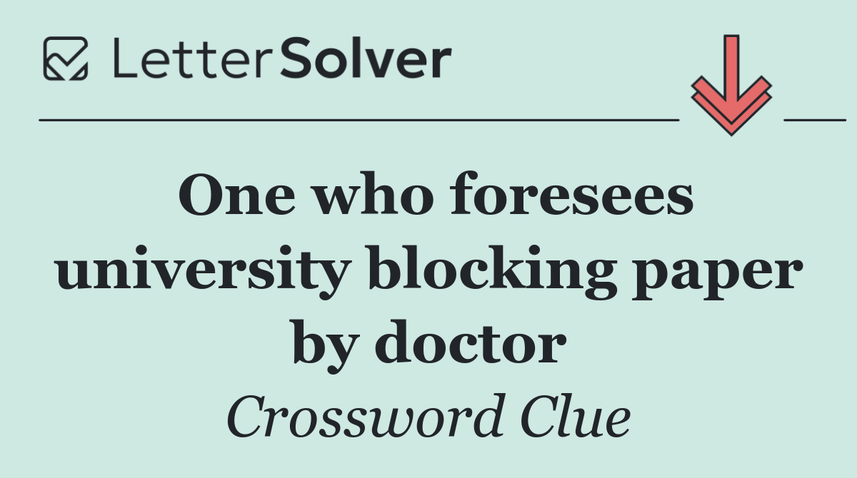 One who foresees university blocking paper by doctor