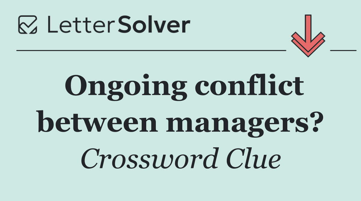 Ongoing conflict between managers?