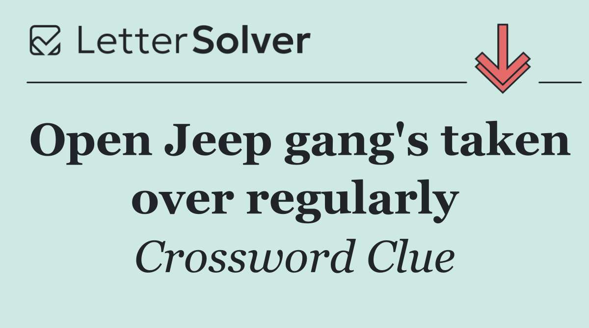 Open Jeep gang's taken over regularly