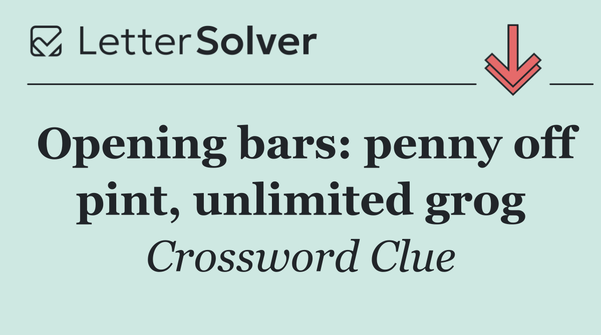Opening bars: penny off pint, unlimited grog