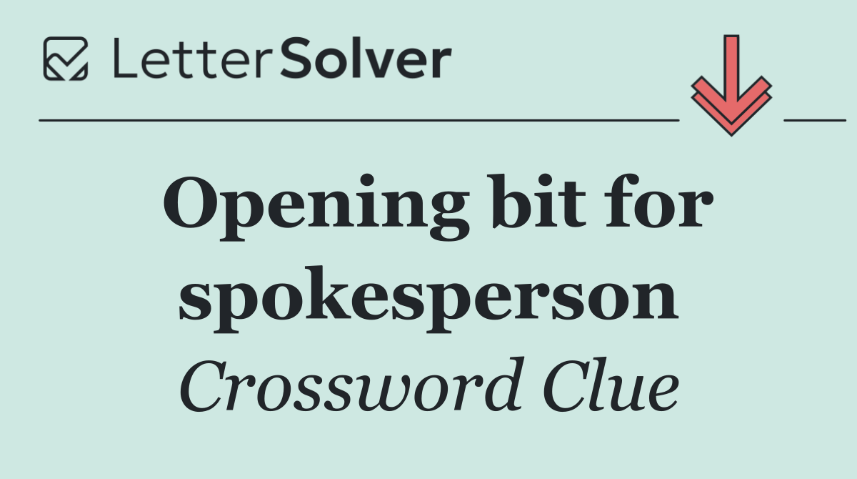 Opening bit for spokesperson
