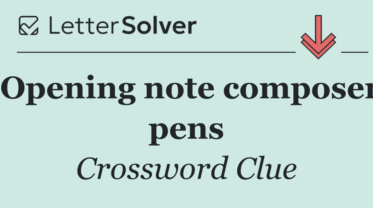 Opening note composer pens