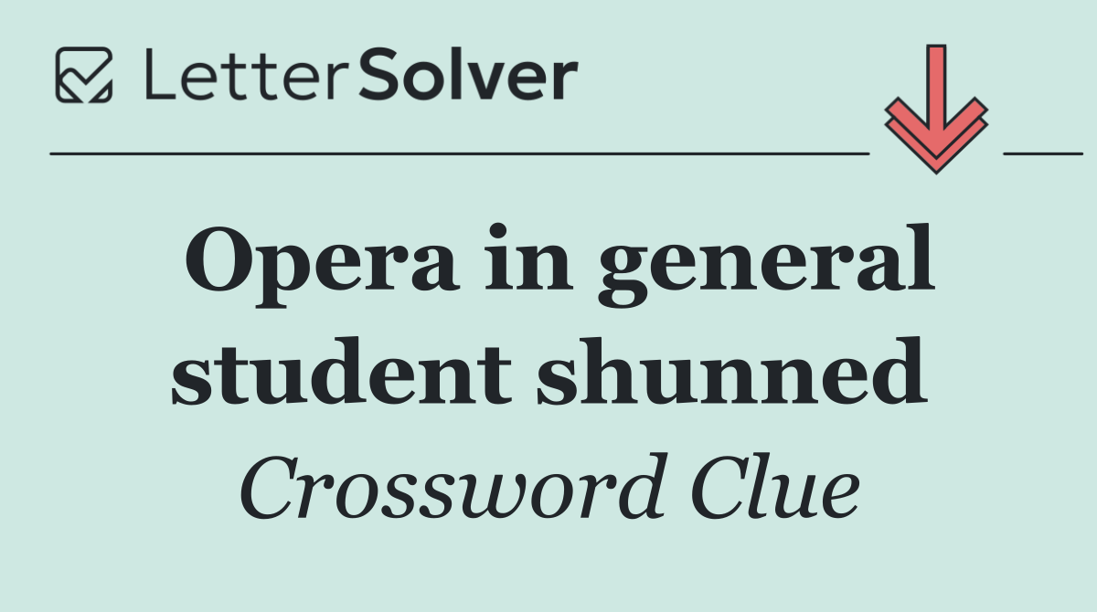 Opera in general student shunned