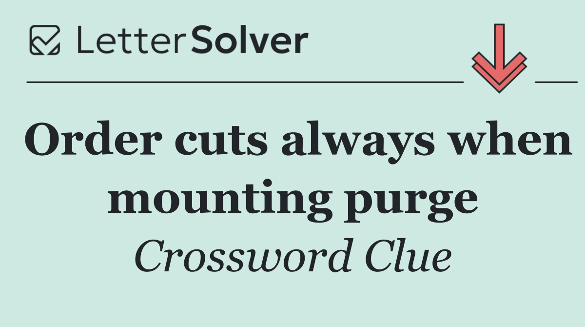 Order cuts always when mounting purge