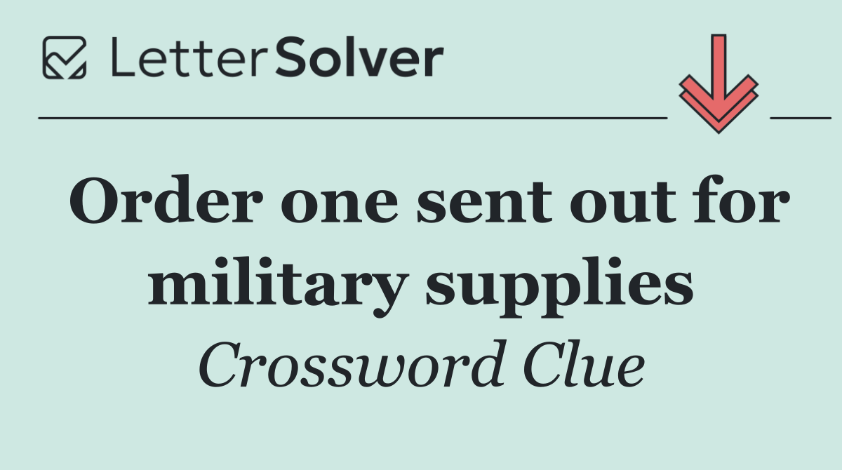 Order one sent out for military supplies