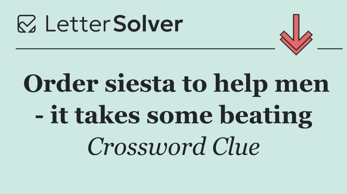 Order siesta to help men   it takes some beating