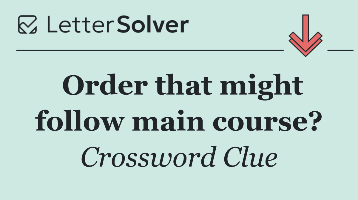 Order that might follow main course?