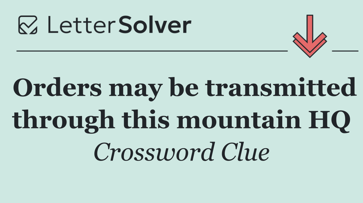 Orders may be transmitted through this mountain HQ