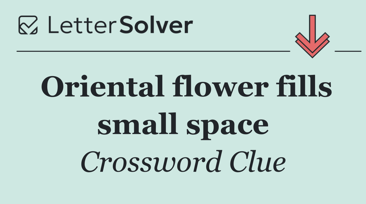 Oriental flower fills small space