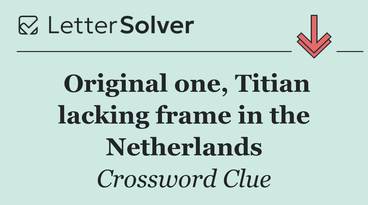 Original one, Titian lacking frame in the Netherlands