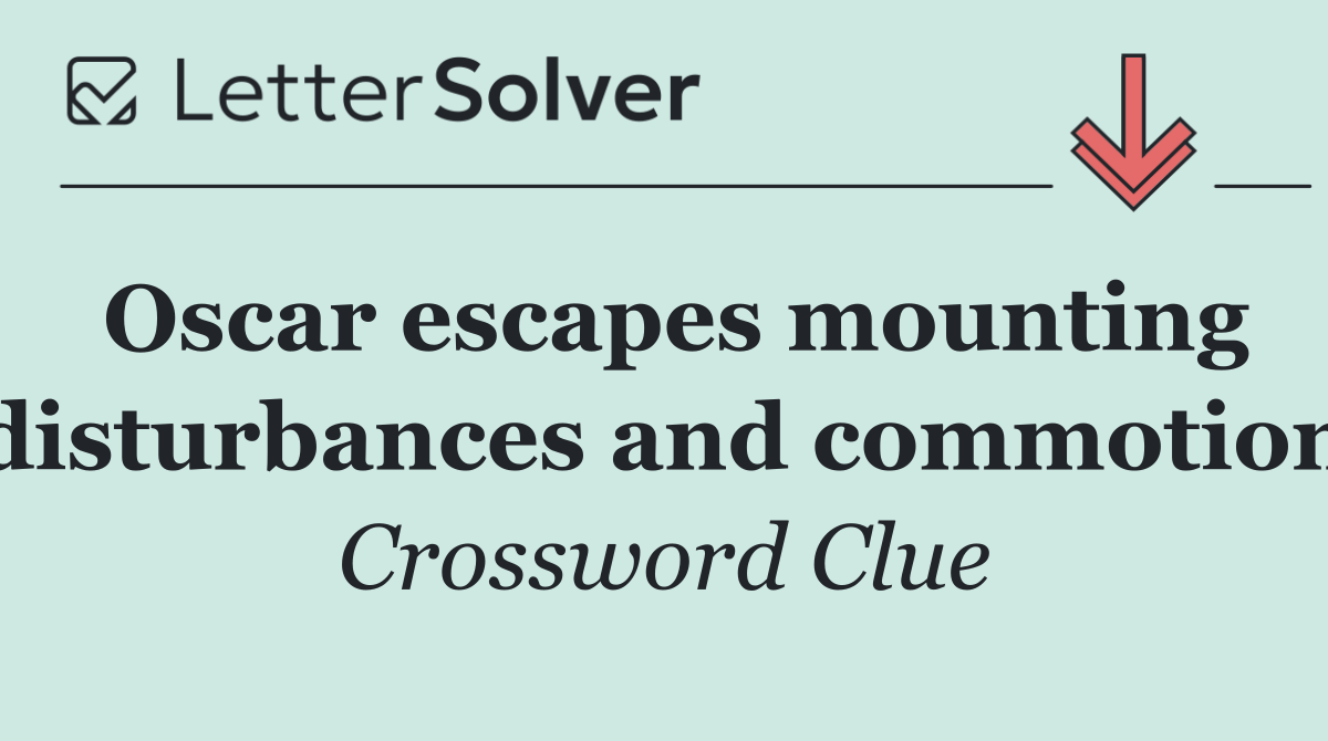 Oscar escapes mounting disturbances and commotion