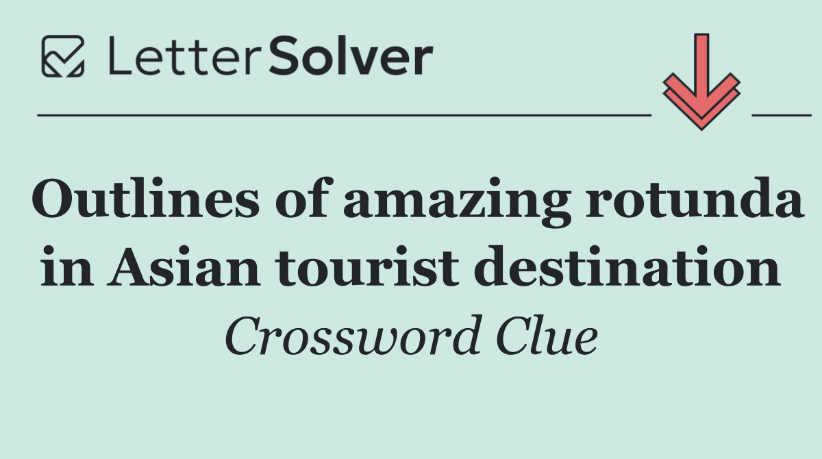 Outlines of amazing rotunda in Asian tourist destination