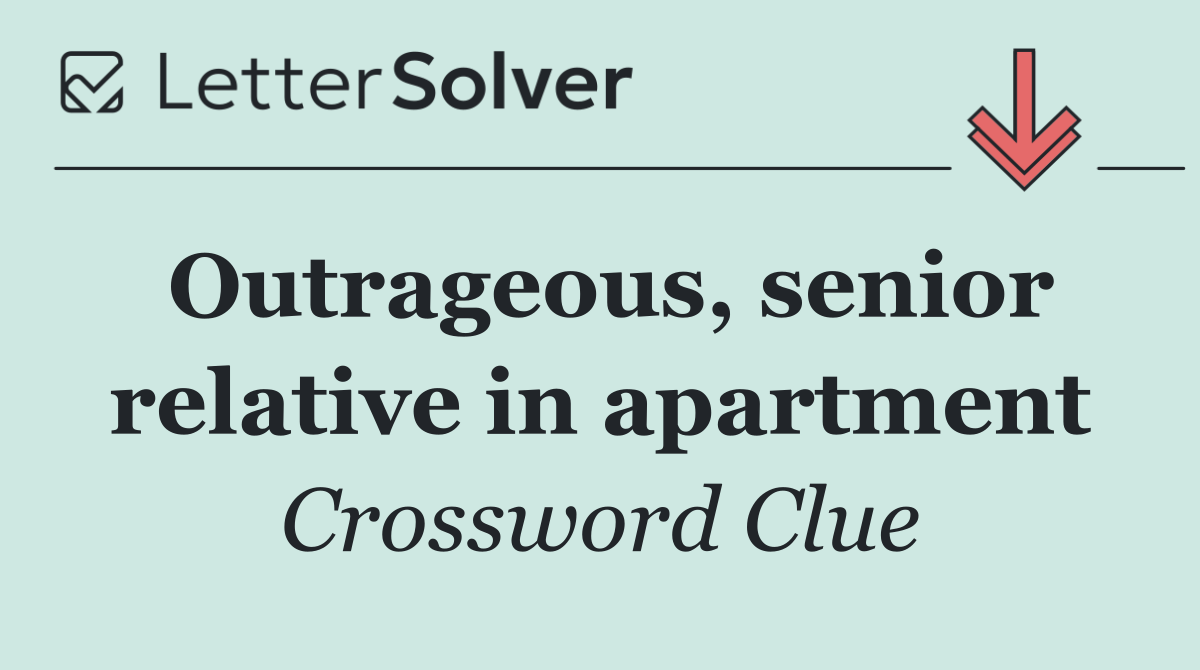 Outrageous, senior relative in apartment