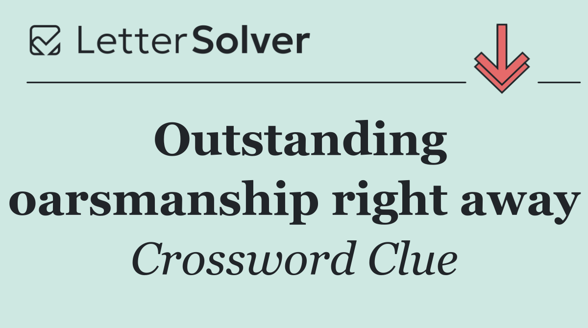 Outstanding oarsmanship right away