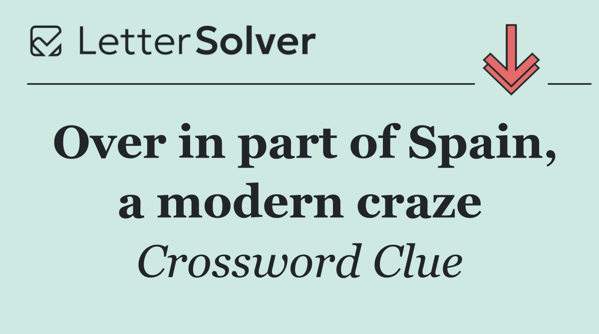 Over in part of Spain, a modern craze