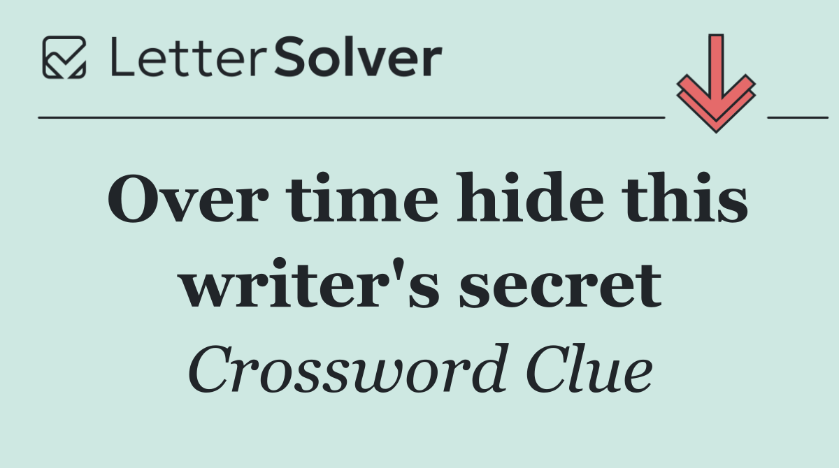 Over time hide this writer's secret