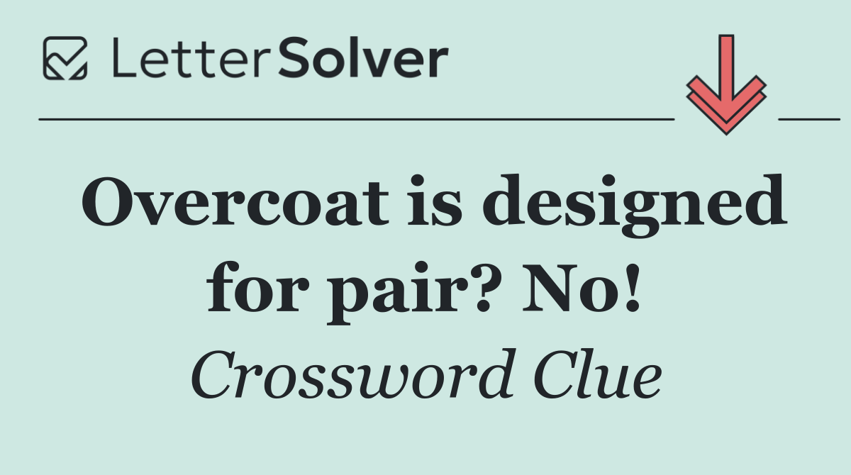 Overcoat is designed for pair? No!